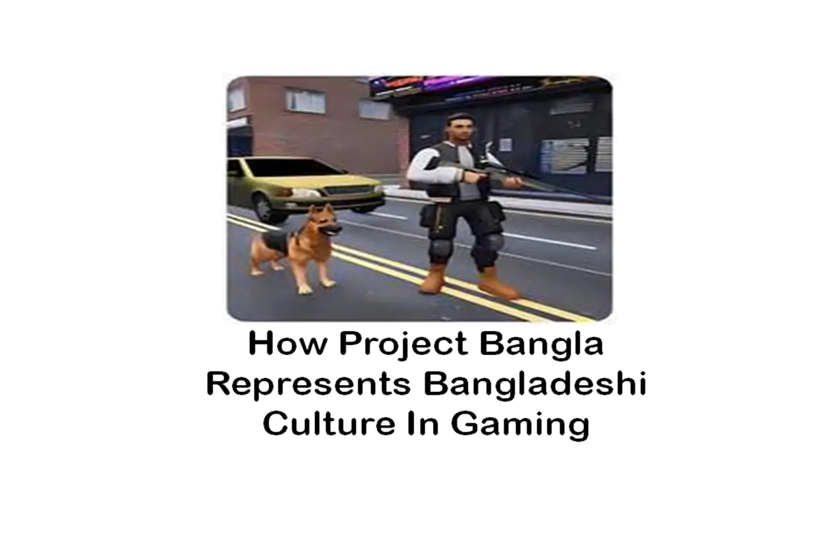 How Project Bangla Represents Bangladeshi Culture In Gaming